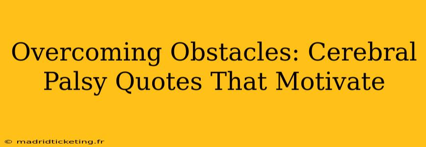 Overcoming Obstacles: Cerebral Palsy Quotes That Motivate