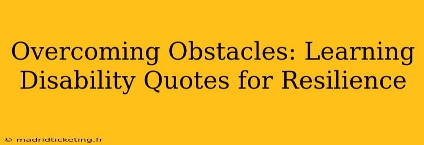 Overcoming Obstacles: Learning Disability Quotes for Resilience