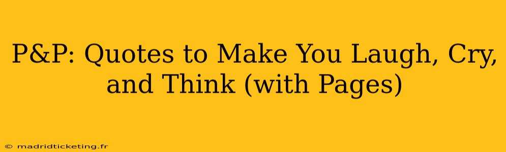 P&P: Quotes to Make You Laugh, Cry, and Think (with Pages)