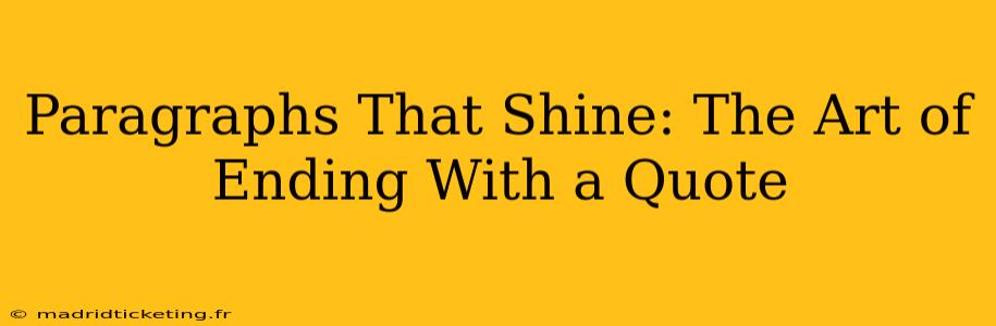 Paragraphs That Shine: The Art of Ending With a Quote