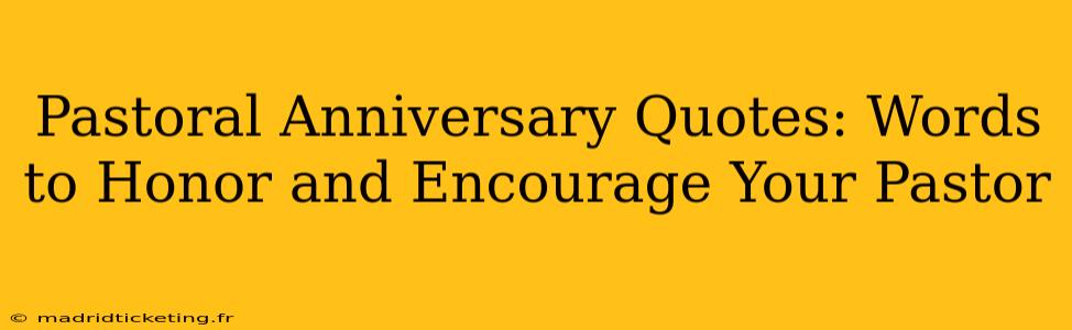 Pastoral Anniversary Quotes: Words to Honor and Encourage Your Pastor