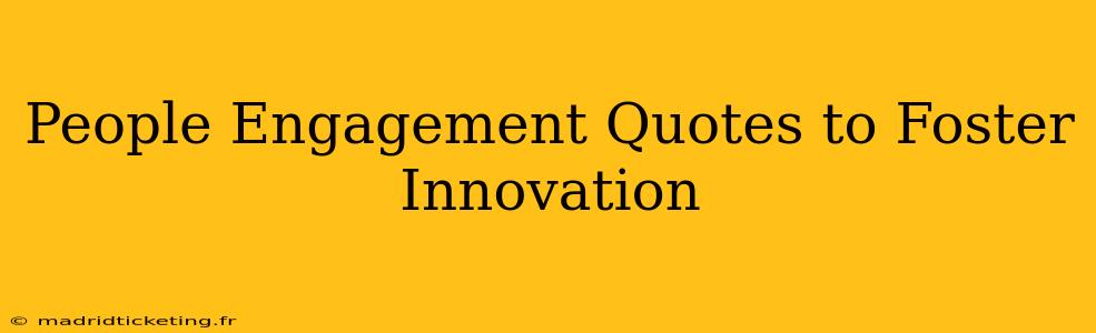 People Engagement Quotes to Foster Innovation