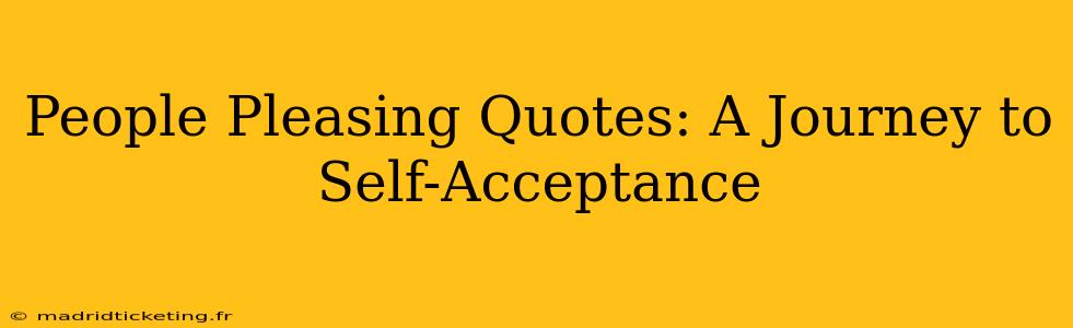 People Pleasing Quotes: A Journey to Self-Acceptance