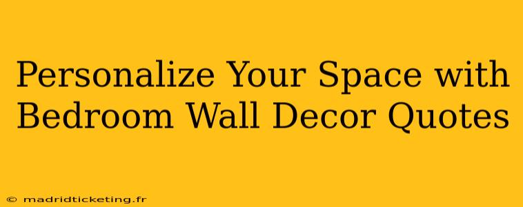 Personalize Your Space with Bedroom Wall Decor Quotes