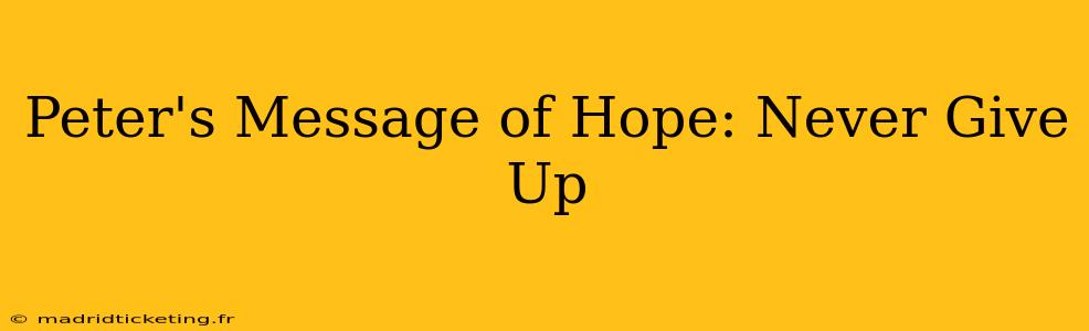 Peter's Message of Hope: Never Give Up