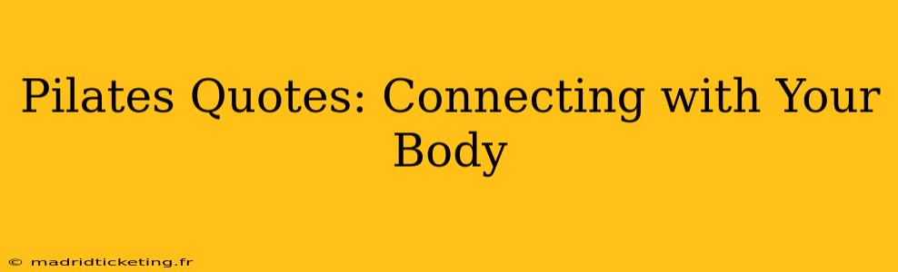Pilates Quotes: Connecting with Your Body