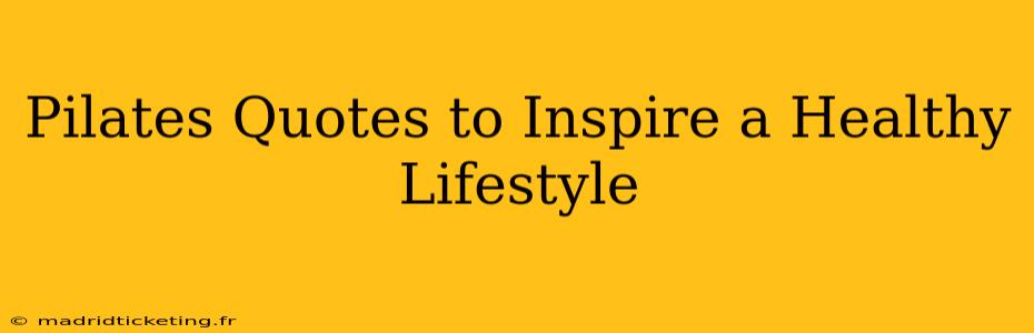 Pilates Quotes to Inspire a Healthy Lifestyle