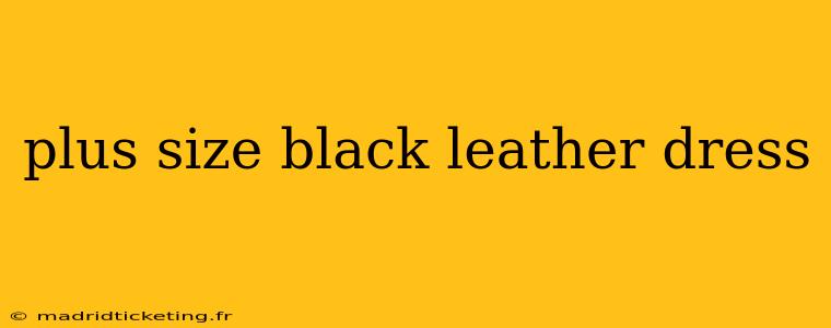 plus size black leather dress