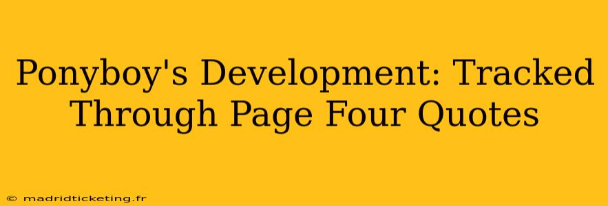Ponyboy's Development: Tracked Through Page Four Quotes