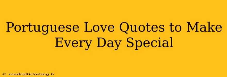Portuguese Love Quotes to Make Every Day Special