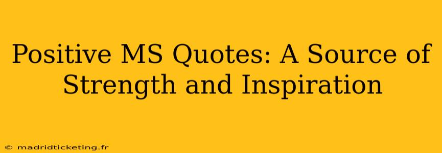 Positive MS Quotes: A Source of Strength and Inspiration