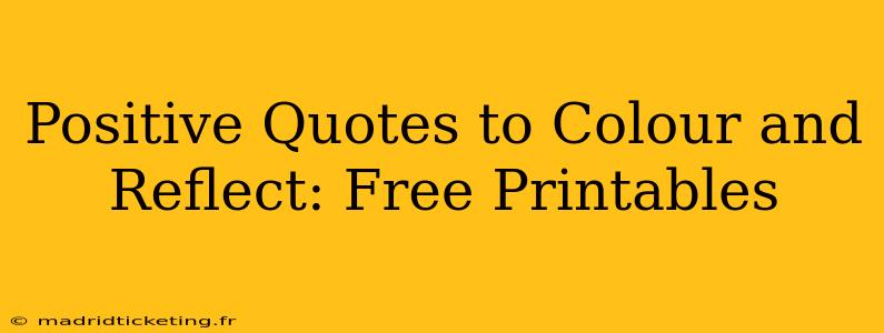 Positive Quotes to Colour and Reflect: Free Printables