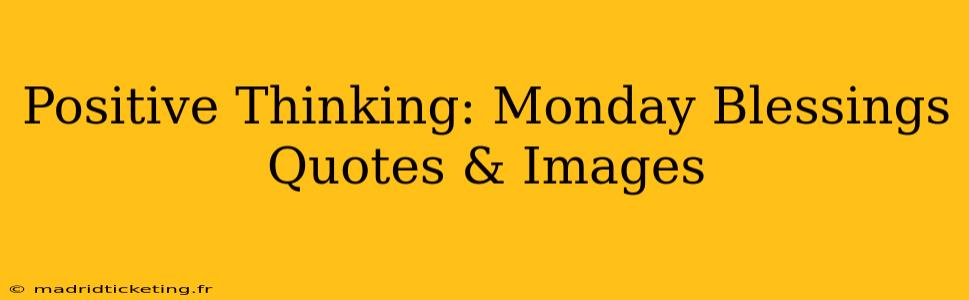 Positive Thinking: Monday Blessings Quotes & Images