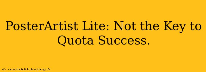 PosterArtist Lite: Not the Key to Quota Success.