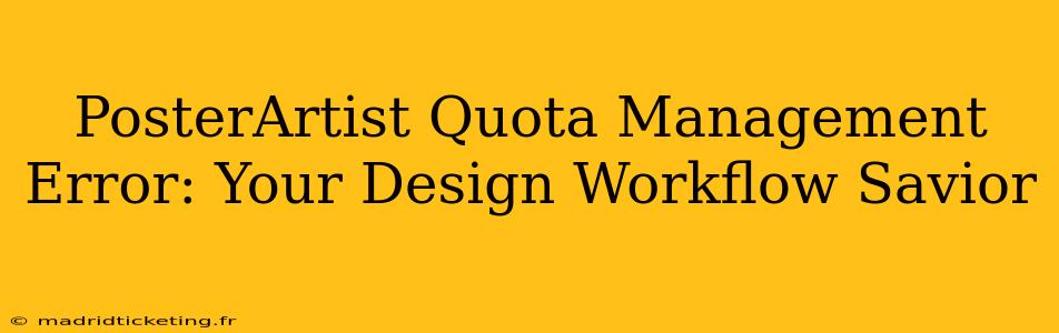 PosterArtist Quota Management Error: Your Design Workflow Savior