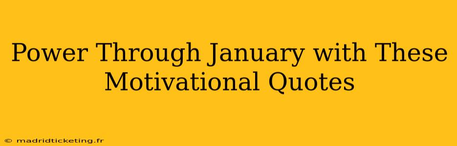 Power Through January with These Motivational Quotes