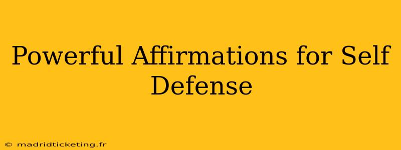 Powerful Affirmations for Self Defense
