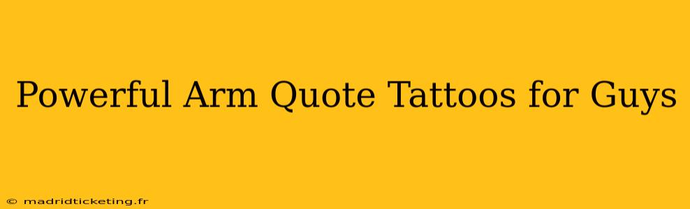 Powerful Arm Quote Tattoos for Guys
