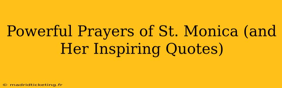 Powerful Prayers of St. Monica (and Her Inspiring Quotes)