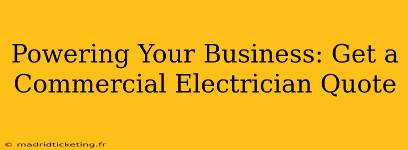 Powering Your Business: Get a Commercial Electrician Quote