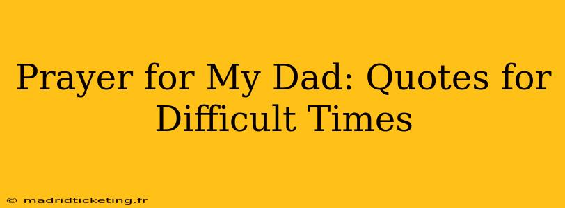 Prayer for My Dad: Quotes for Difficult Times