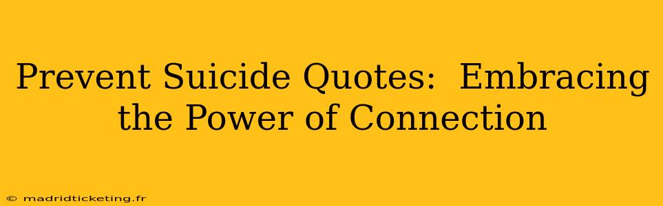 Prevent Suicide Quotes:  Embracing the Power of Connection