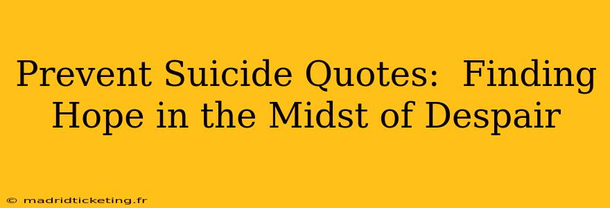 Prevent Suicide Quotes:  Finding Hope in the Midst of Despair