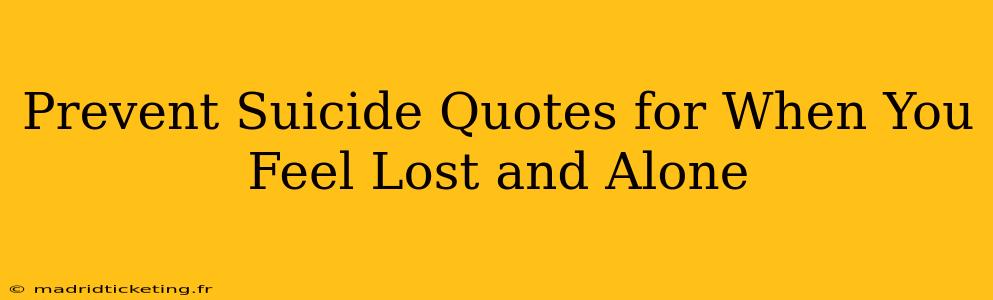 Prevent Suicide Quotes for When You Feel Lost and Alone