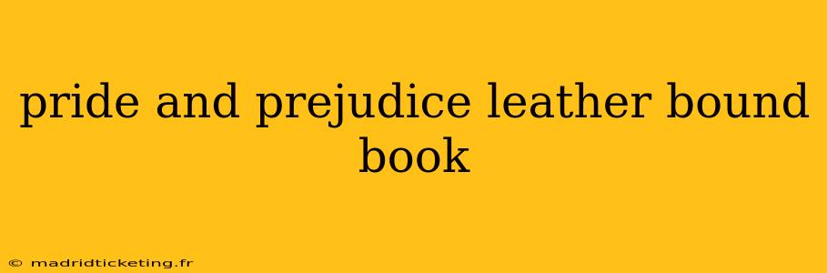 pride and prejudice leather bound book