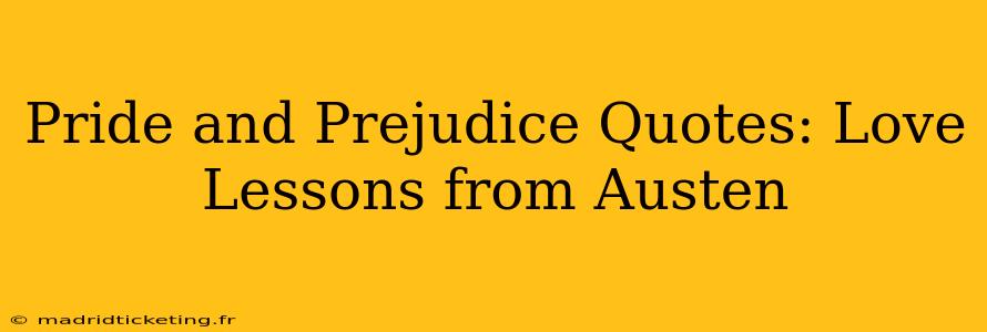 Pride and Prejudice Quotes: Love Lessons from Austen