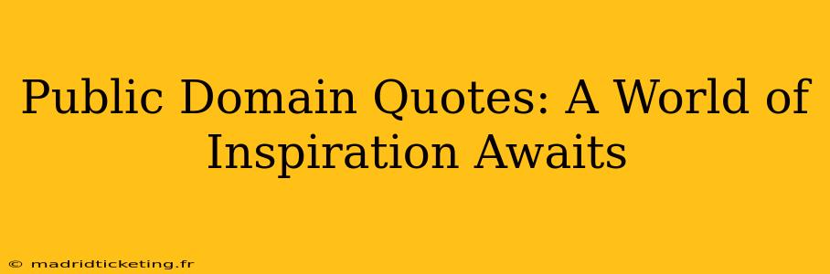 Public Domain Quotes: A World of Inspiration Awaits