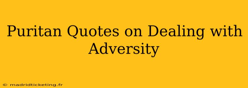 Puritan Quotes on Dealing with Adversity