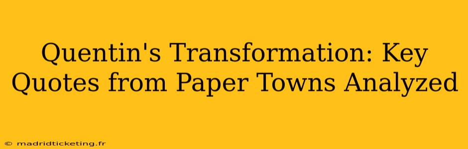 Quentin's Transformation: Key Quotes from Paper Towns Analyzed