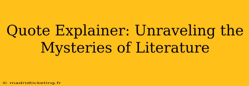 Quote Explainer: Unraveling the Mysteries of Literature