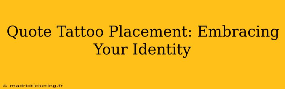 Quote Tattoo Placement: Embracing Your Identity
