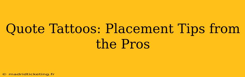 Quote Tattoos: Placement Tips from the Pros