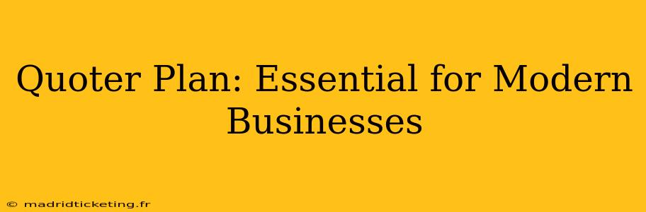 Quoter Plan: Essential for Modern Businesses