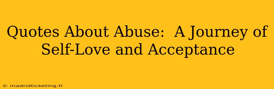 Quotes About Abuse:  A Journey of Self-Love and Acceptance