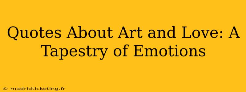 Quotes About Art and Love: A Tapestry of Emotions