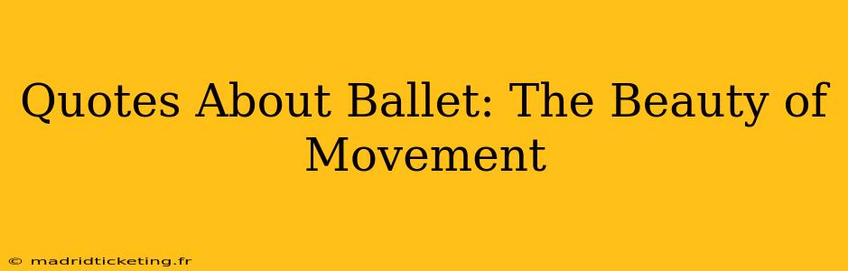 Quotes About Ballet: The Beauty of Movement