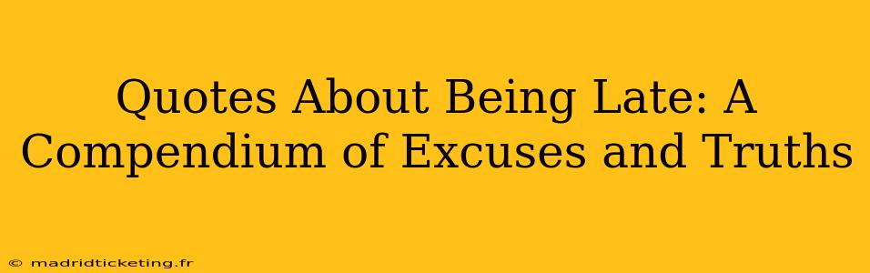 Quotes About Being Late: A Compendium of Excuses and Truths