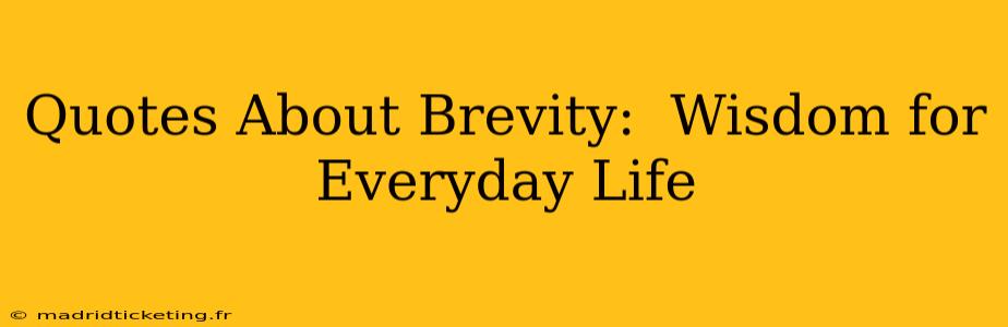 Quotes About Brevity:  Wisdom for Everyday Life
