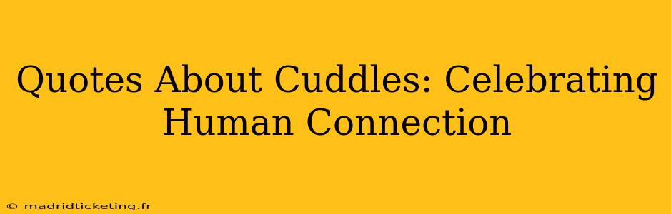 Quotes About Cuddles: Celebrating Human Connection