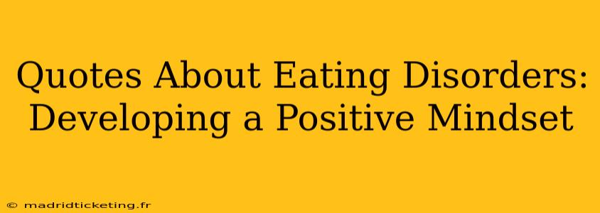 Quotes About Eating Disorders:  Developing a Positive Mindset