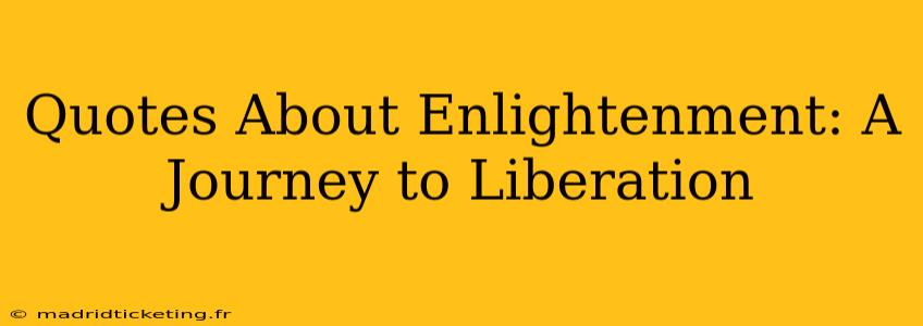 Quotes About Enlightenment: A Journey to Liberation