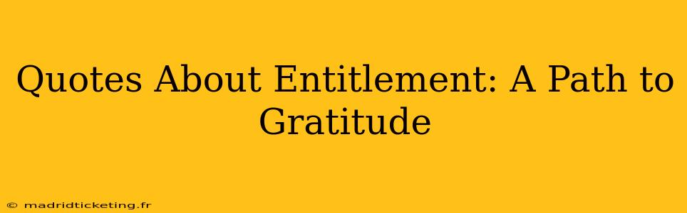 Quotes About Entitlement: A Path to Gratitude