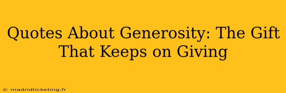 Quotes About Generosity: The Gift That Keeps on Giving