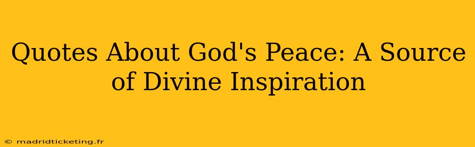Quotes About God's Peace: A Source of Divine Inspiration