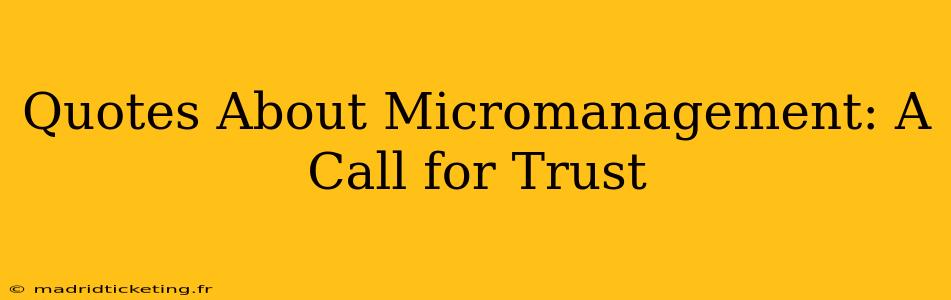 Quotes About Micromanagement: A Call for Trust