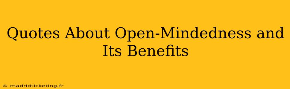Quotes About Open-Mindedness and Its Benefits